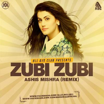 Zubi Zubi - Naam Shabana - Remix  Ashis Mishra 